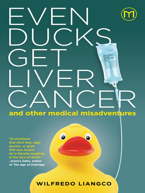 Title details for Even Ducks Get Liver Cancer and other medical misadventures by Wilfredo Liangco - Available